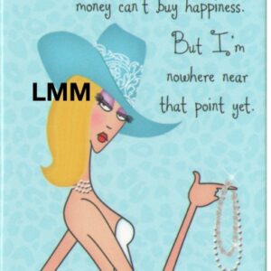 Leslie Moak Murray Magnet "Money Certain Happiness" #31400